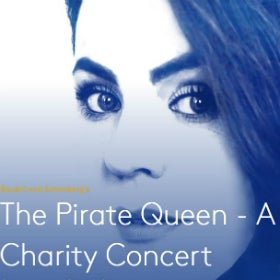 Boublil and Schonberg's The Pirate Queen - A Charity Concert Boublil and Schonberg's The Pirate Queen - A Charity Concert