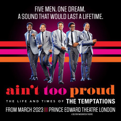Ain't too Proud the Musical Ain't too Proud the Musical