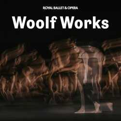 Woolf Works - Royal Ballet and Opera