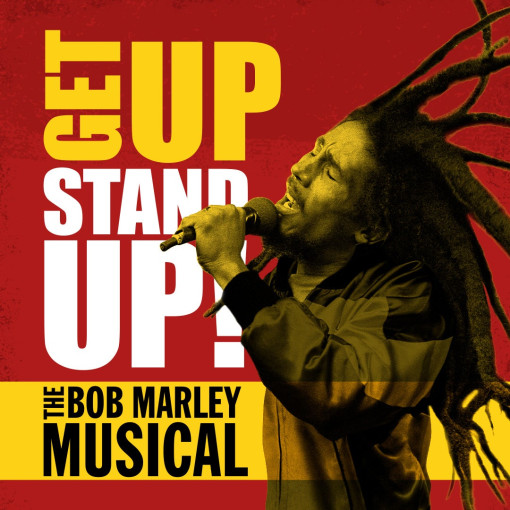 Get Up, Stand Up! The Bob Marley Musical Get Up, Stand Up! The Bob Marley Musical